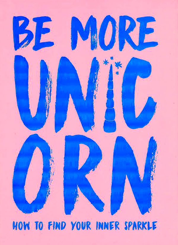 Be More Unicorn: How To Find Your Inner Sparkle Sale