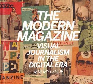 The Modern Magazine: Visual Journalism In The Digital Era For Discount