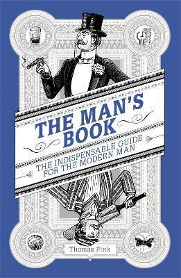 The Man s Book: The Indispensable Guide For The Modern Man Online Sale