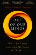 Out Of Our Minds: What We Think And How We Came To Think It For Discount