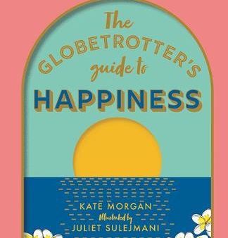 The Globetrotter s Guide To Happiness For Discount