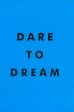 Dare To Dream: Inspiring Quotes For A Phenomenal Future For Cheap