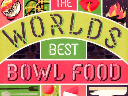 The World s Best Bowl Food: Where To Find It And How To Make It Sale