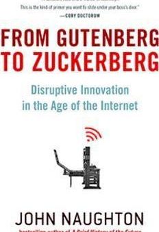 From Gutenberg To Zuckerberg: Disruptive Innovation In The Age Of The Internet Online Hot Sale