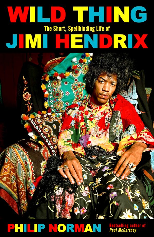 Wild Thing: The Short, Spellbinding Life Of Jimi Hendrix For Discount