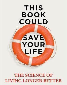 This Book Could Save Your Life: The Science Of Living Longer Better Cheap