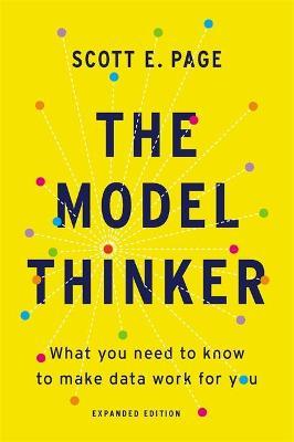 The Model Thinker: What You Need To Know To Make Data Work For You Online