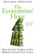 The Economists  Hour: How The False Prophets Of Free Markets Fractured Our Society Fashion