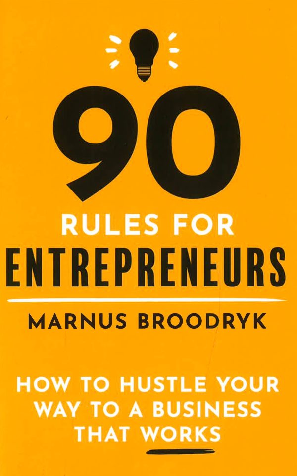 90 Rules For Entrepreneurs: How To Hustle Your Way To A Business That Works Fashion